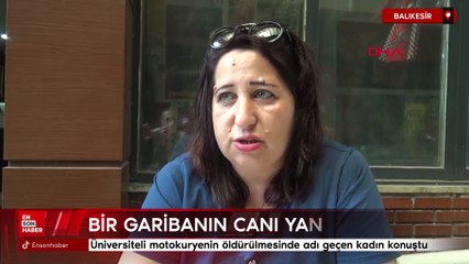 Balıkesir'de üniversiteli motokuryenin öldürülmesinde adı geçen kadın konuştu