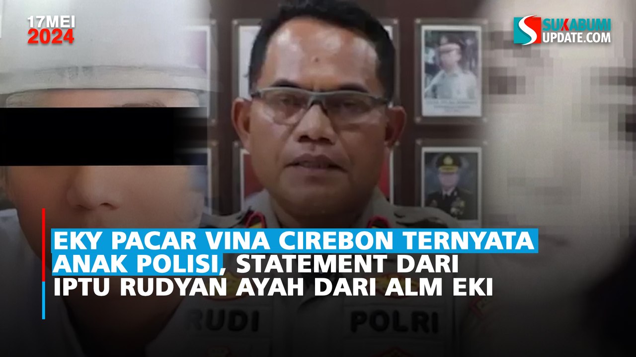 Eky Pacar Vina Cirebon Ternyata Anak Polisi, Statement dari Iptu Rudyan Ayah dari Alm Eki