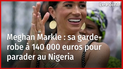 Meghan Markle : sa garde-robe à 140 000 euros pour parader au Nigeria