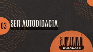 03 SER AUTODIDACTA