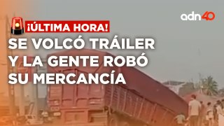 ¡Última Hora! Vuelca tráiler en Villahermosa-Cárdenas, vecinos se roban lo que hay dentro