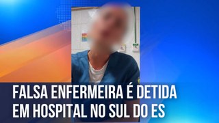 Falsa enfermeira é detida em hospital no Sul do Espírito Santo