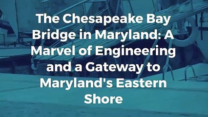 The Chesapeake Bay Bridge in Maryland