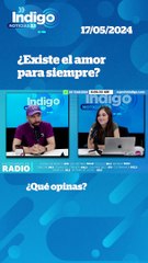 ¿Existe el amor para siempre?  I Reporte Indigo