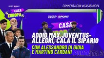 Casa Europa - EP2 | ADDIO MAX, #Juventus - Allegri, cala il sipario | Napoli. Conte in Pole