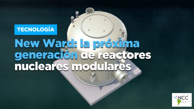 New Ward: la próxima generación de reactores nucleares modulares