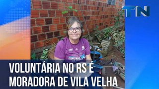 Voluntária no RS é moradora de Vila Velha