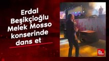 Erdal Beşikçioğlu, Melek Mosso konserinde dans etti