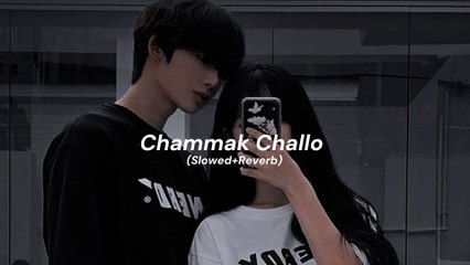 Chammak Challo (Slowed+Reverb)