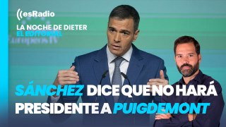 En este país llamado España: Sánchez dice que no hará presidente a Puigdemont