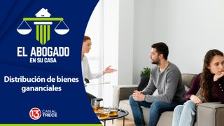 Distribución de bienes gananciales | El Abogado en su Casa 16 mayo 2024.