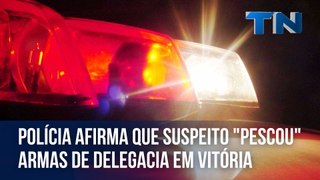 Polícia afirma que suspeito pescou armas de delegacia em Vitória