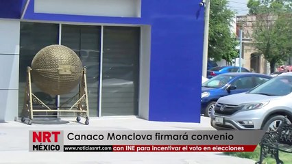 Canaco Monclova Firmará Convenio con INE para incentivar el voto en elecciones