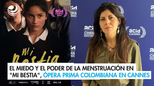 El miedo y el poder de la menstruación en Mi bestia , ópera prima colombiana en Cannes