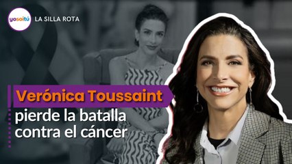 Verónica Toussaint pierde la batalla contra el cáncer
