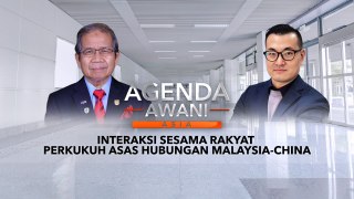 Agenda AWANI Asia: Interaksi sesama rakyat perkukuh asas hubungan Malaysia-China