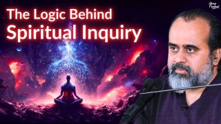 The Logic Behind Spiritual Inquiry || Acharya Prashant (2020)
