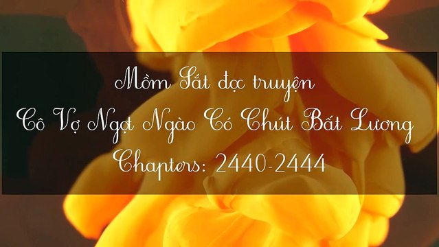 Chương 2440-2444 Cô Vợ Ngọt Ngào Có Chút Bất Lương
