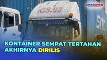 Aturan Baru Terbit, Kontainer yang Sempat Tertahan di Pelabuhan Akhirnya Dirilis