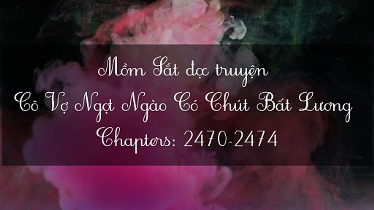 Chương 2470-2474 Cô Vợ Ngọt Ngào Có Chút Bất Lương