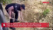 Diri diri gömüldü! Toprak altında ölümle yaşam arasında dört gün