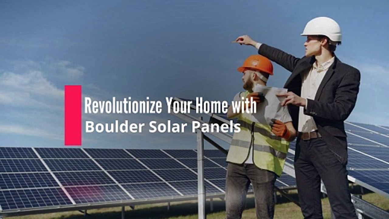 Revolutionize Your Home with Boulder Solar Panels - Smart Energy for a Bright Future