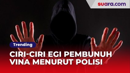 Ciri-ciri Egi Pembunuh Vina Menurut Polisi, Pelaku Utama Masih DPO 8 Tahun Hilang