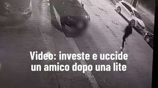 Video: investe e uccide un amico dopo una lite