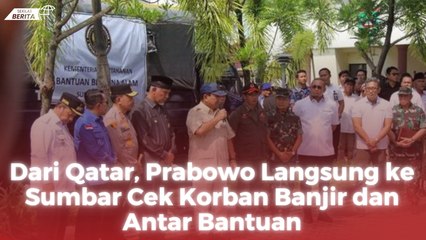 Dari Qatar, Prabowo Langsung ke Sumbar Cek Korban Banjir dan Antar Bantuan