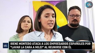 Irene Montero ataca a los empresarios españoles por «lavar la cara a Milei» al reunirse con él