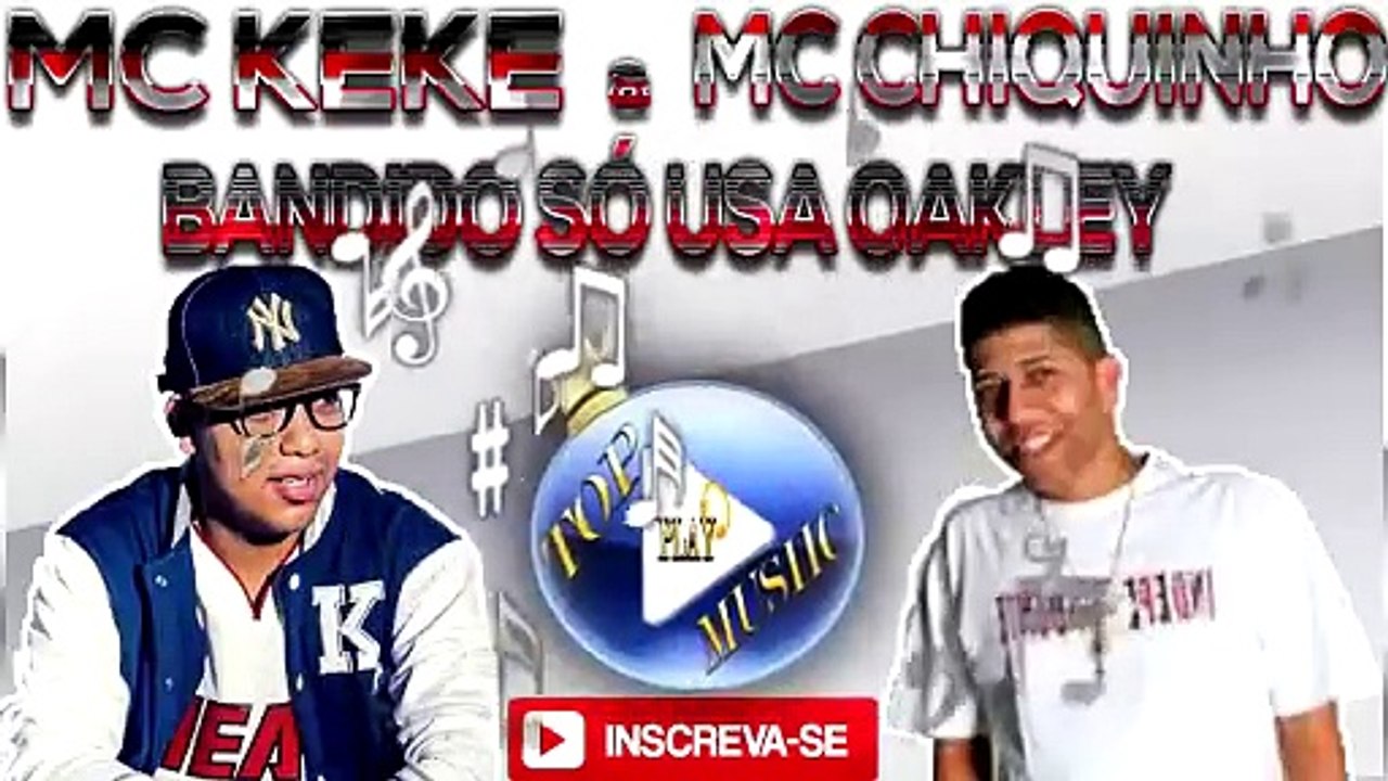 MC KEKE E MC CHIQUINHO - BANDIDO SÓ USA OAKLEY♪(LETRA+DOWNLOAD)♫