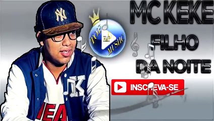 MC KEKE - FILHO DA NOITE ♪(LETRA+DOWNLOAD)♫