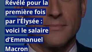 Révélé pour la première fois par l’Élysée : voici le salaire d’Emmanuel Macron