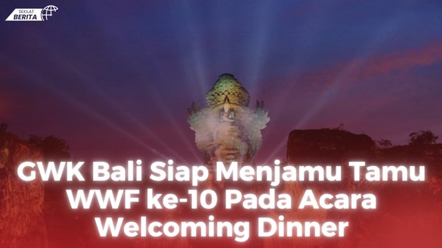 GWK Bali Siap Menjamu Tamu WWF ke-10 Pada Acara Welcoming Dinner