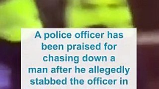Cop praised for chasing attacker after he stabbed him multiple times in the head