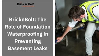 BricknBolt The Role of Foundation Waterproofing in Preventing Basement Leaks