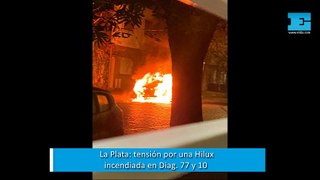 El drama de los quemacoches: tensión por una Hilux que ardió en llamas en La Plata