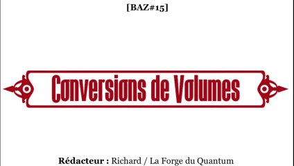 BAZ#15 - Conversions de Volumes...