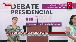 El INE realiza conferencia de prensa previo al último debate presidencial