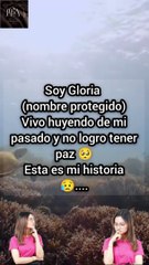GLORIA-HISTORIAS DE PERSONAS CONTANDONOS SUS EXPERIENCIAS DE FORMA ANÓNIMAS CONOCELAS YA!!