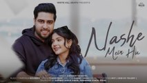 Nashe Mein Hu (Official Video) - Anirudh Kaushal - Goldboy - New Hindi Songs 2024 - Romantic Songs