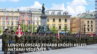 Lengyelország 2,5 milliárd dollárt fordít a keleti határvédelem megerősítésére