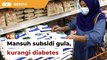 Mansuh subsidi gula demi kurang diabetes, badan pemikir beritahu kerajaan