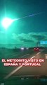 Así se ha visto el meteorito que ha sobrevolado España y Portugal