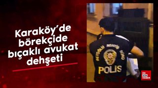 Karaköy’de börekçide bıçaklı avukat dehşeti
