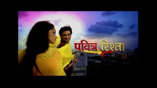 Pavitra Rishta - Episode 4