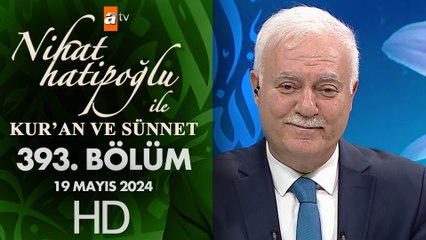Nihat Hatipoğlu ile Kur'an ve Sünnet 393. Bölüm | 19 Mayıs 2024