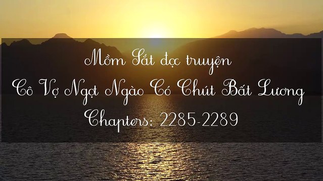 Chương 2285-2289 Cô Vợ Ngọt Ngào Có Chút Bất Lương