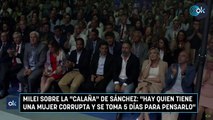 MILEI sobre la calaña de sánchez HAY QUIEN TIENE UNA MUJER CORRUPTA Y SE TOMA 5 DÍAS PARA PENSARLOmp4