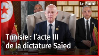 Tunisie : l’acte III de la dictature Saïed